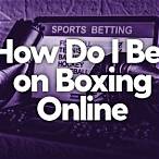how to bet on boxing matches